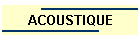 ACOUSTIQUE