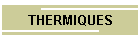 THERMIQUES
